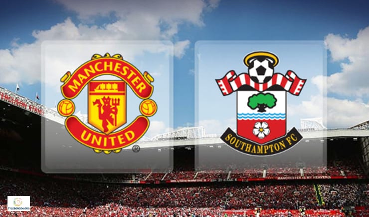 Nhận định bóng đá trận Man United vs Southampton