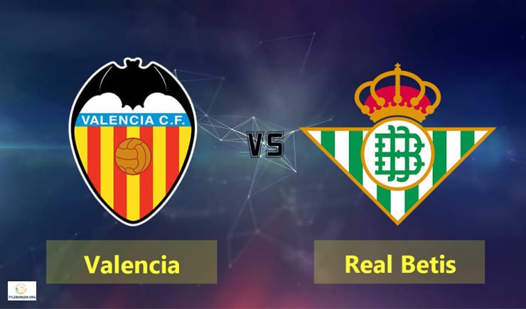 Soi kèo bóng đá trận Valencia vs Real Betis