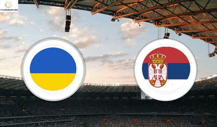 Soi kèo tỷ số nhà cái trận Ukraine vs Serbia 01h45 – 08/06/2019 1 Soi kèo tỷ số bóng đá trận Ukraine vs Serbia