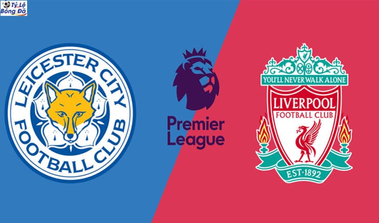 Soi kèo tỷ số nhà cái trận Leicester City vs Liverpool