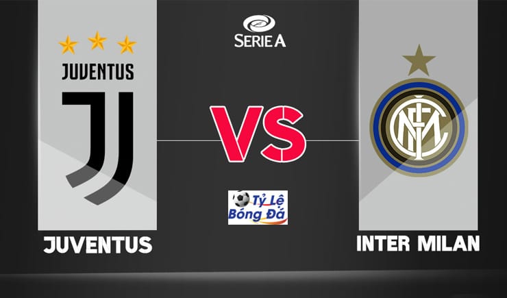 Soi kèo tỷ số nhà cái trận Juventus vs Inter Milan