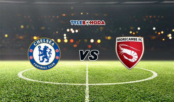 Soi kèo tỷ số bóng đá Chelsea vs Morecambe