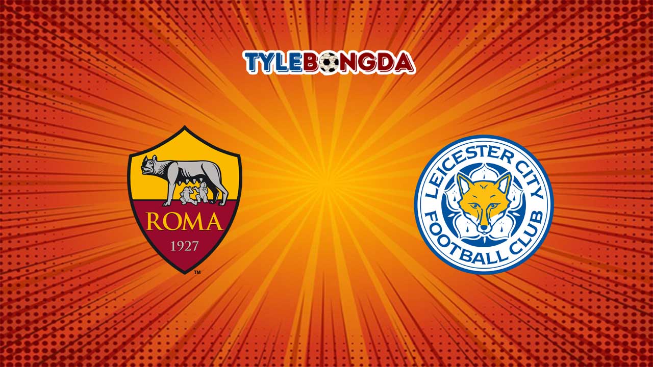 Soi kèo AS Roma vs Leicester City 06/05/2022